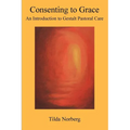 Consenting to Grace: An Introduction to Gestalt Pastoral Care
