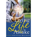 Living Life Awake: Use Knowledge of the Brain to Create a Mind Prepared for Your Future