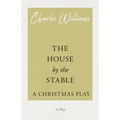 The House by the Stable - A Christmas Play: A Christmas Play