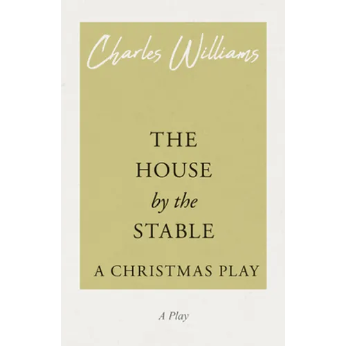 The House by the Stable - A Christmas Play: A Christmas Play