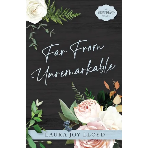 Far From Unremarkable: A Wren Island Novel