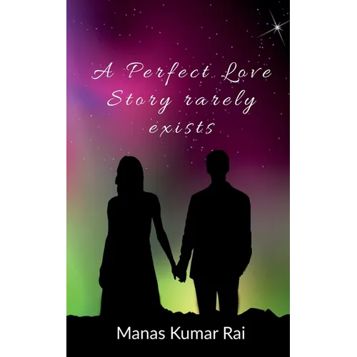 A Perfect Love Story rarely exists