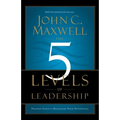 The 5 Levels of Leadership: Proven Steps to Maximize Your Potential