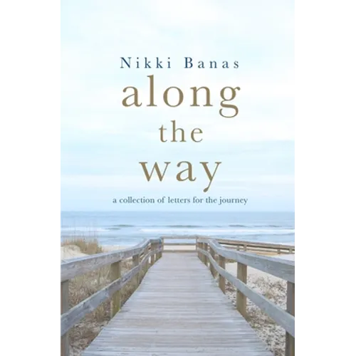 Along the Way: a collection of letters for the journey