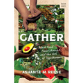 Gather: Black Food, Nourishment, and the Art of Togetherness