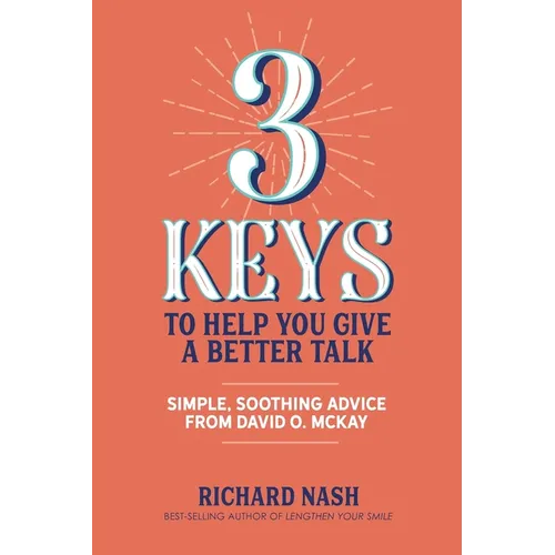3 Keys to Help You Give a Better Talk: Simple, Soothing Advice From David O. McKay