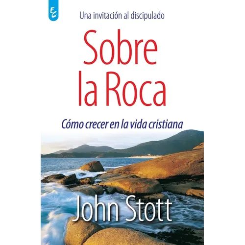 Sobre La Roca: Cómo crecer en la vida cristiana