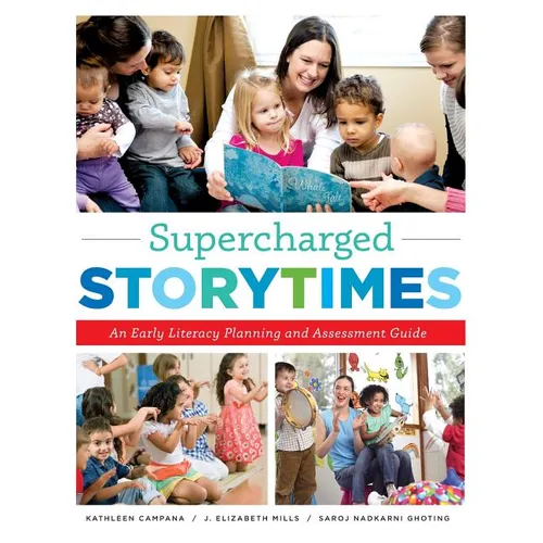 Supercharged Storytimes: An Early Literacy Planning and Assessment Guide