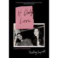 If Only Love: A Memoir of Second Chances