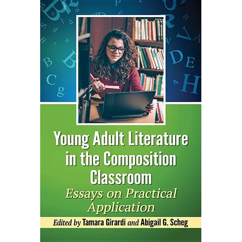 Young Adult Literature in the Composition Classroom: Essays on Practical Application