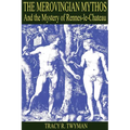 The Merovingian Mythos and the Mystery of Rennes-Le-Chateau