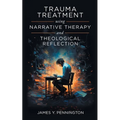 Trauma Treatment Using Narrative Therapy and Theological Reflection.
