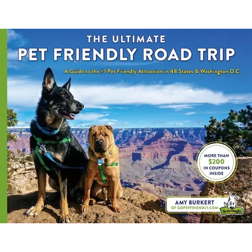 The Ultimate Pet Friendly Road Trip: A Guide to the #1 Pet Friendly Attraction in 48 States & Washington D.C.