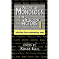 Audition Monologs for Student Actors II: Selections from Contemporary Plays