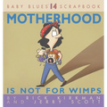 Motherhood Is Not for Wimps