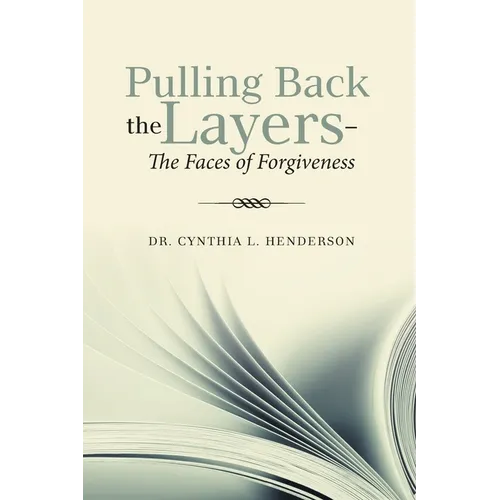 Pulling Back the Layers-: The Faces of Forgiveness