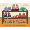 A Walk In My Shoes: Steps That Bring Family Together