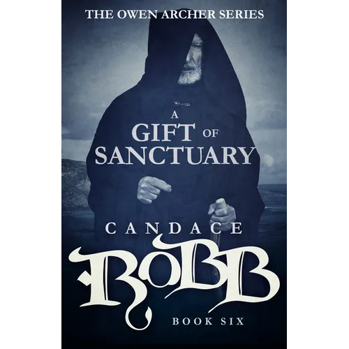 A Gift of Sanctuary: The Owen Archer Series - Book Six