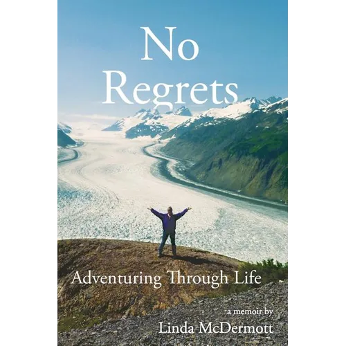 No Regrets: Adventuring Through Life