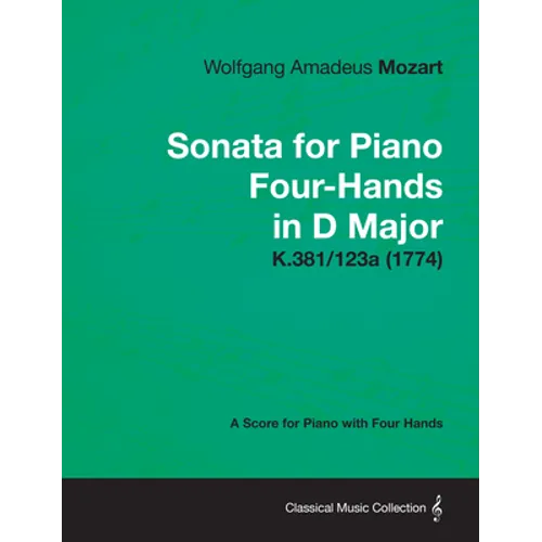 Sonata for Piano Four-Hands in D Major - A Score for Piano with Four Hands K.381/123a (1774)