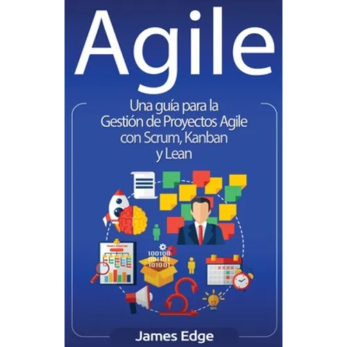 Agile: Una guía para la Gestión de Proyectos Agile con Scrum, Kanban y Lean