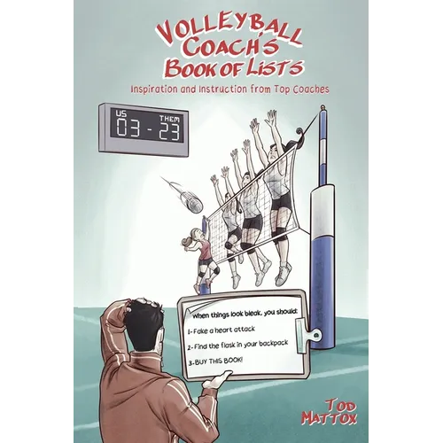 The Volleyball Coach's Book of Lists: Inspiration and Instruction from Top Coaches