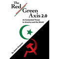 The Red-Green Axis 2.0: An Existential Threat to America and the World