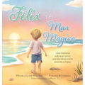 Félix y el Mar Mágico: Una historia sobre el amor perdurable entre padres e hijos.