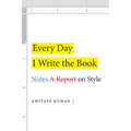 Every Day I Write the Book: Notes on Style