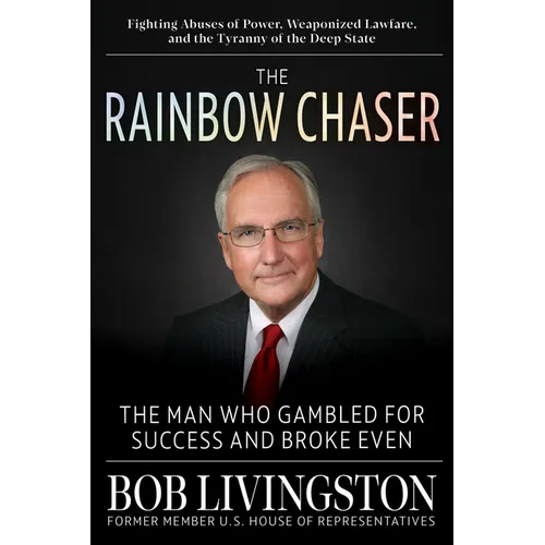 The Rainbow Chaser: The Man Who Gambled for Success and Broke Even