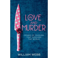 In Love and Murder: Crimes of Passion That Shocked the World