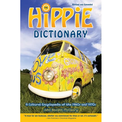 Hippie Dictionary: A Cultural Encyclopedia of the 1960s and 1970s