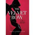 The Velvet Bow: (And Other Dark Sh*t)