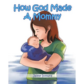 How God Made A Mommy