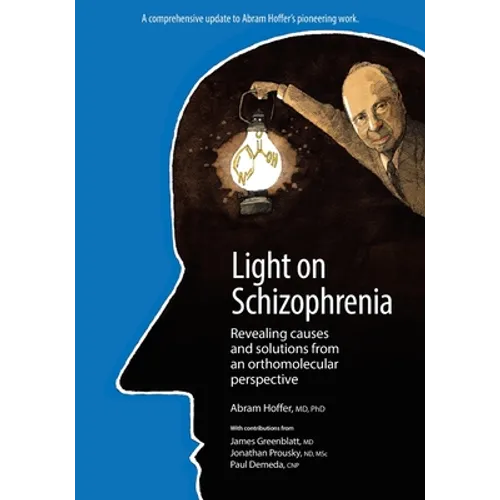 Light on Schizophrenia: Revealing Causes and Solutions From an Orthomolecular Perspective