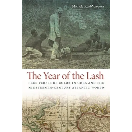 The Year of the Lash: Free People of Color in Cuba and the Nineteenth-Century Atlantic World