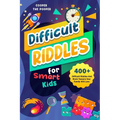 Difficult Riddles for Smart Kids: 400+ Difficult Riddles and Brain Teasers Your Family Will Love (Vol 1)