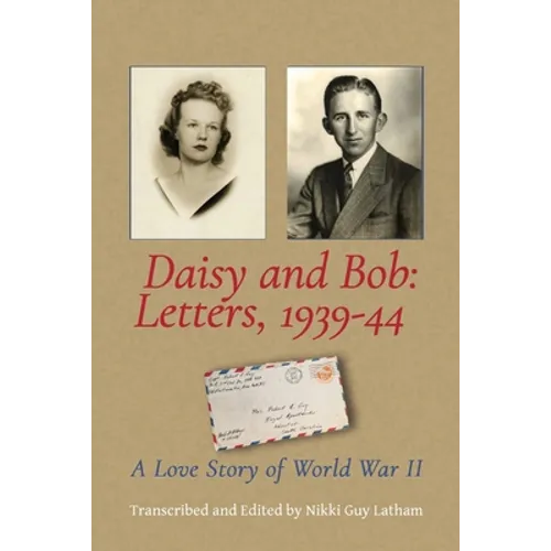Daisy and Bob, Letters 1939-44: A Love Story of World War II