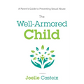 The Well-Armored Child: A Parent's Guide to Preventing Sexual Abuse
