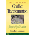 Little Book of Conflict Transformation: Clear Articulation of the Guiding Principles by a Pioneer in the Field