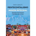 Pentecostalismo Y Misión Integral