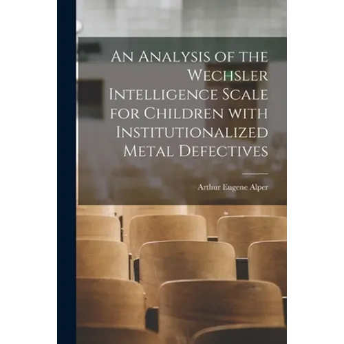 An Analysis of the Wechsler Intelligence Scale for Children With Institutionalized Metal Defectives