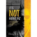It's Not about Me