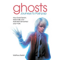 Ghosts - Journeys to Post Pop: How David Sylvan, Mark Hollis and Kate Bush Reinvented Pop Music