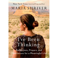 I've Been Thinking . . .: Reflections, Prayers, and Meditations for a Meaningful Life
