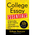 College Essay Essentials: A Step-By-Step Guide to Writing a Successful College Admissions Essay