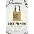 Lock Picking: The Complete Guide for Beginners to Master (Learn How to Open Locked Doors Yourself with Ease)