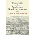 Complicity and the Antebellum Moral Imagination