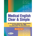 Medical English Clear & Simple: A Practice-Based Approach to English for ESL Healthcare Professionals