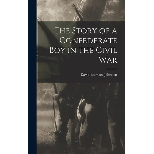 The Story of a Confederate Boy in the Civil War